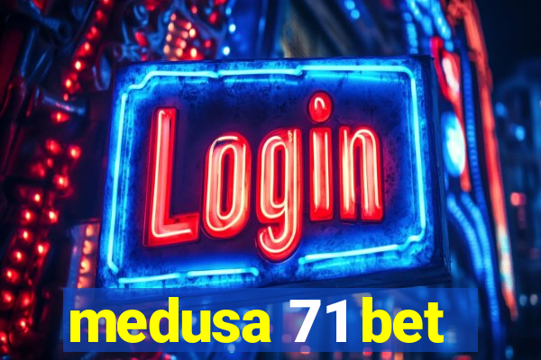 medusa 71 bet